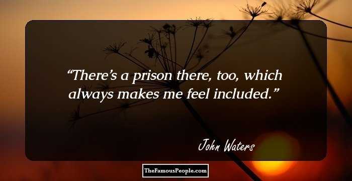 There’s a prison there, too, which always makes me feel included.