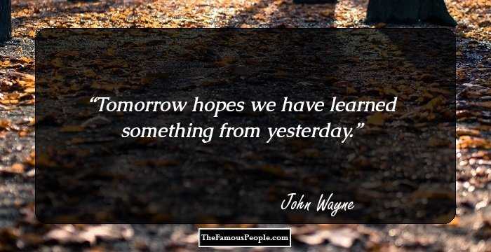 Tomorrow hopes we have learned something from yesterday.