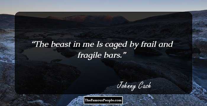 The beast in me Is caged by frail and fragile bars.