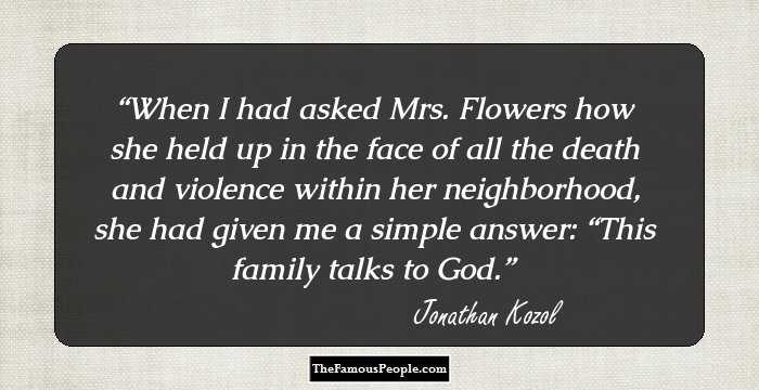 When I had asked Mrs. Flowers how she held up in the face of all the death and violence within her neighborhood, she had given me a simple answer: “This family talks to God.