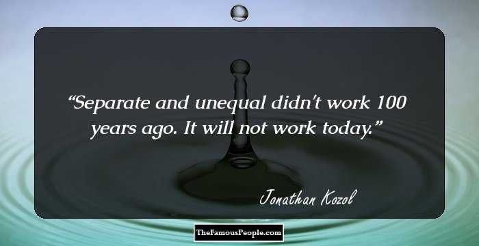 Separate and unequal didn't work 100 years ago. It will not work today.