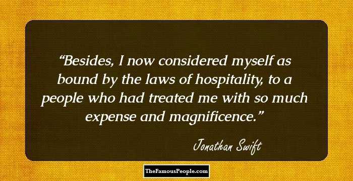 Besides, I now considered myself as bound by the laws of hospitality, to a people who had treated me with so much expense and magnificence.
