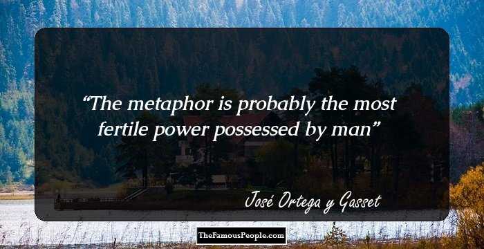 The metaphor is probably the most fertile power possessed by man