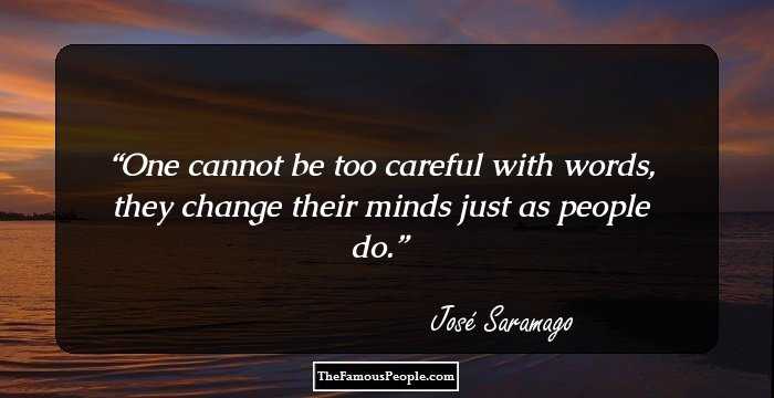 One cannot be too careful with words, they change their minds just as people do.