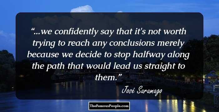 ...we confidently say that it's not worth trying to reach any conclusions merely because we decide to stop halfway along the path that would lead us straight to them.