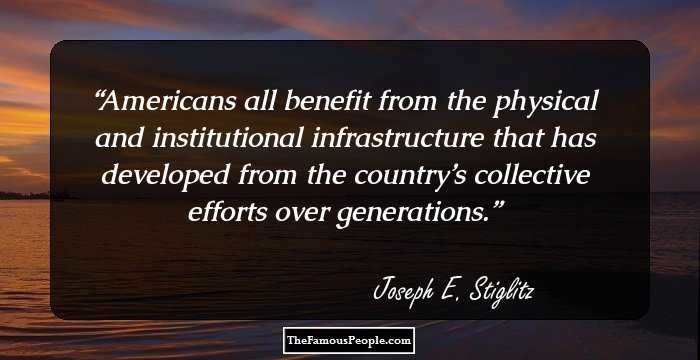 Americans all benefit from the physical and institutional infrastructure that has developed from the country’s collective efforts over generations.