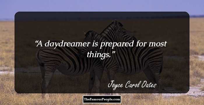 A daydreamer is prepared for most things.