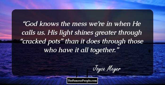 God knows the mess we’re in when He calls us. His light shines greater through “cracked pots” than it does through those who have it all together.
