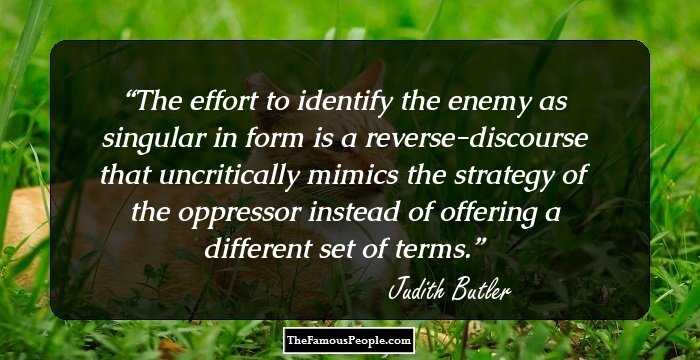 The effort to identify the enemy as singular in form is a reverse-discourse that uncritically mimics the strategy of the oppressor instead of offering a different set of terms.