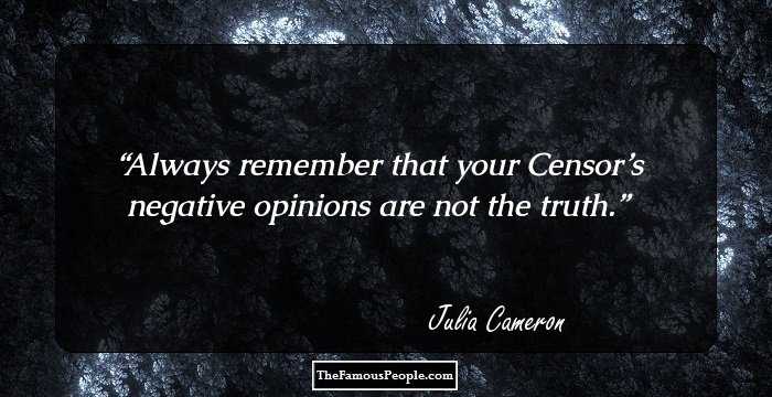 Always remember that your Censor’s negative opinions are not the truth.