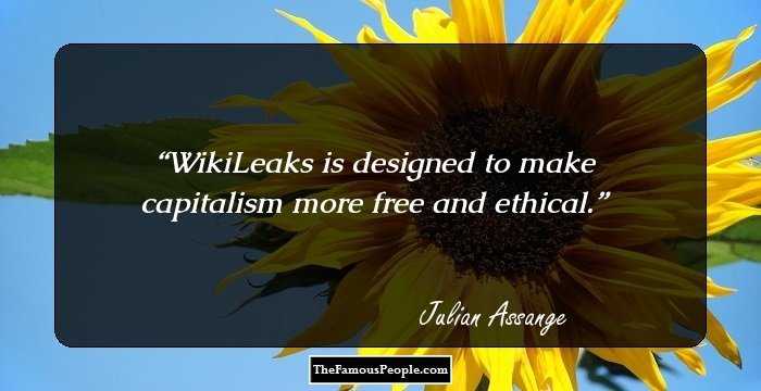 WikiLeaks is designed to make capitalism more free and ethical.