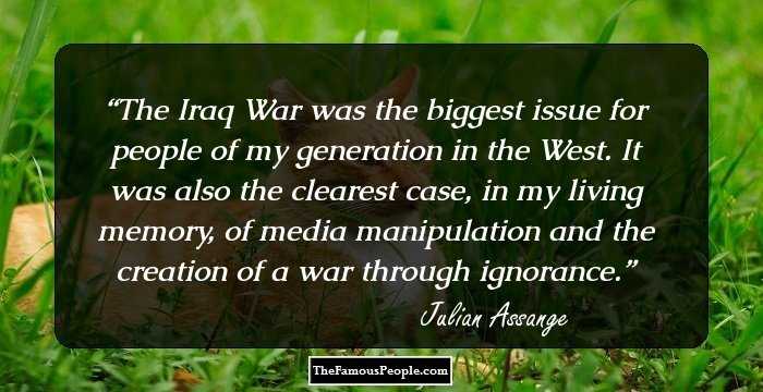 The Iraq War was the biggest issue for people of my generation in the West. It was also the clearest case, in my living memory, of media manipulation and the creation of a war through ignorance.