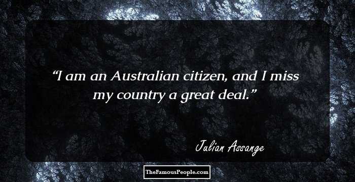 I am an Australian citizen, and I miss my country a great deal.
