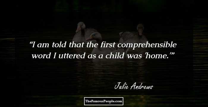 I am told that the first comprehensible word I uttered as a child was 'home.'