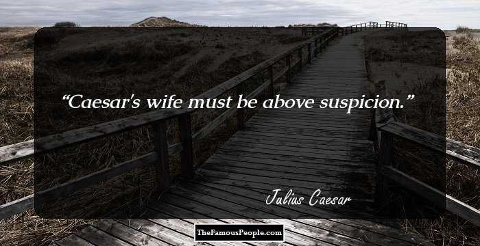 Caesar's wife must be above suspicion.