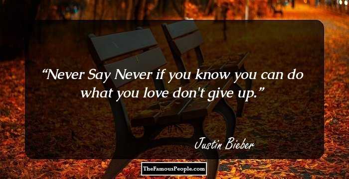 Never Say Never if you know you can do what you love don't give up.
