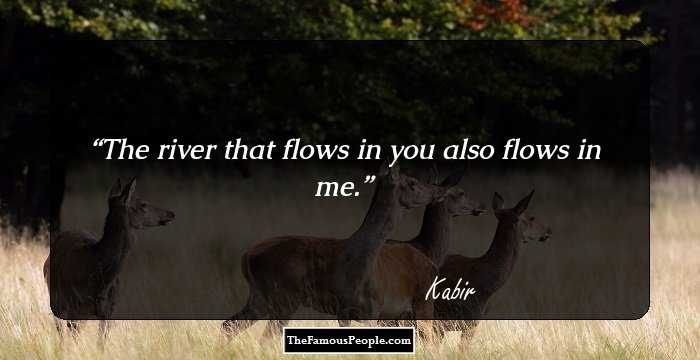 The river that flows in you also flows in me.