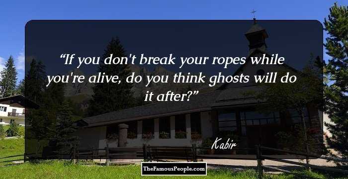 If you don't break your ropes while you're alive, do you think ghosts will do it after?