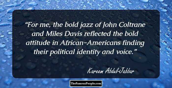 For me, the bold jazz of John Coltrane and Miles Davis reflected the bold attitude in African-Americans finding their political identity and voice.