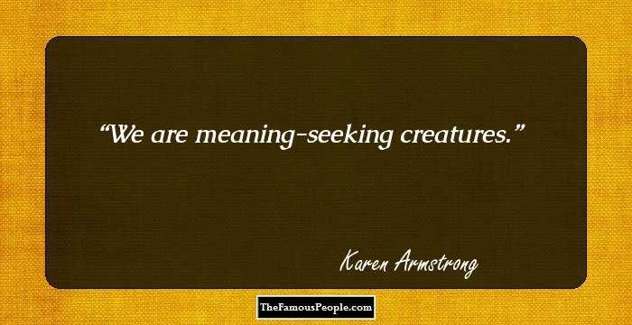 We are meaning-seeking creatures.
