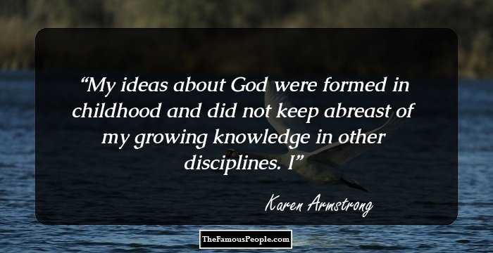 My ideas about God were formed in childhood and did not keep abreast of my growing knowledge in other disciplines. I