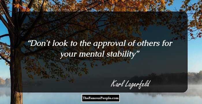 Don't look to the approval of others for your mental stability