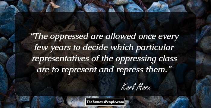 Famous Quotes By Karl Marx That Show What A Great Thinker He Was