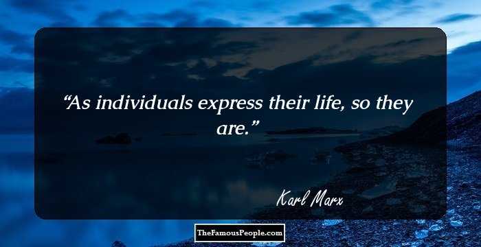As individuals express their life, so they are.