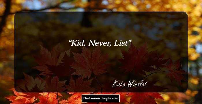 Kid,
Never,
List