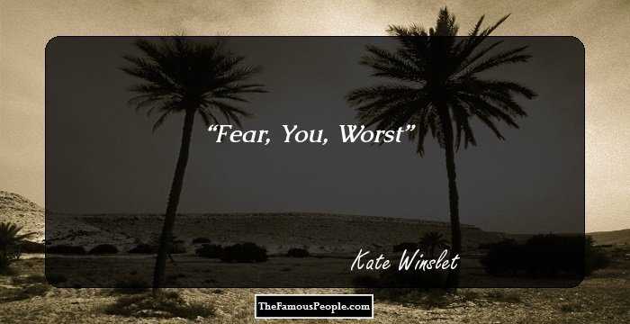 Fear,
You,
Worst