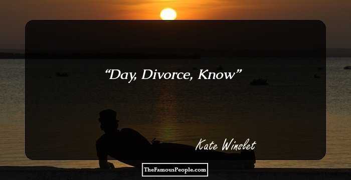 Day,
Divorce,
Know