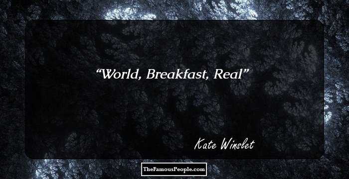 World,
Breakfast,
Real