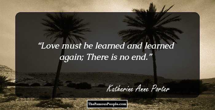 Love must be learned and learned again; There is no end.
