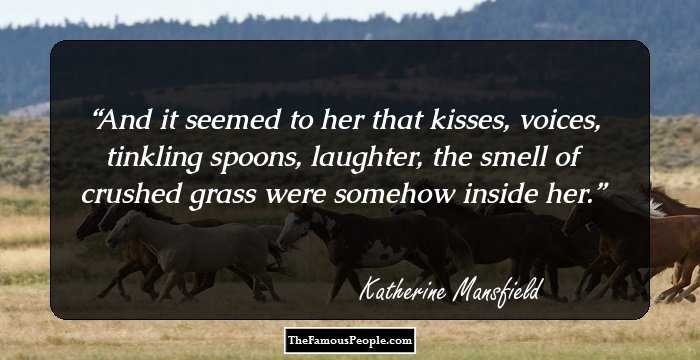 And it seemed to her that kisses, voices, tinkling spoons, laughter, the smell of crushed grass were somehow inside her.