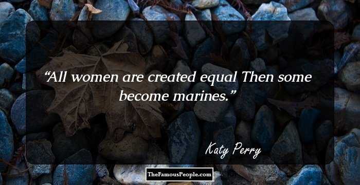All women are created equal
Then some become marines.