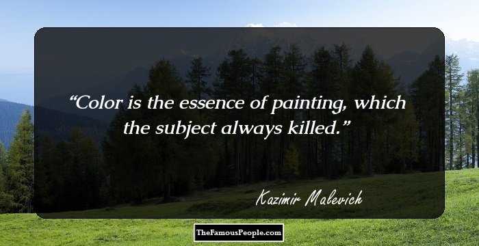 Color is the essence of painting, which the subject always killed.