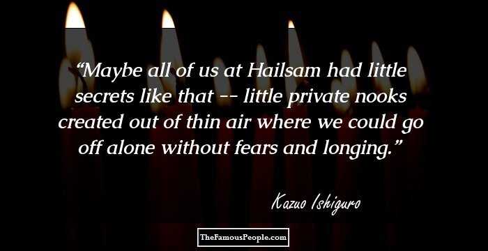 Maybe all of us at Hailsam had little secrets like that -- little private nooks created out of thin air where we could go off alone without fears and longing.