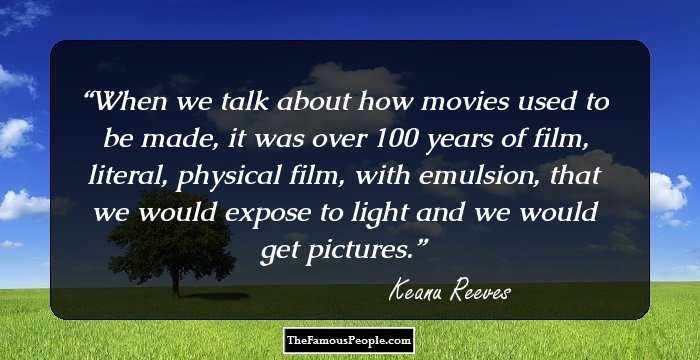 When we talk about how movies used to be made, it was over 100 years of film, literal, physical film, with emulsion, that we would expose to light and we would get pictures.