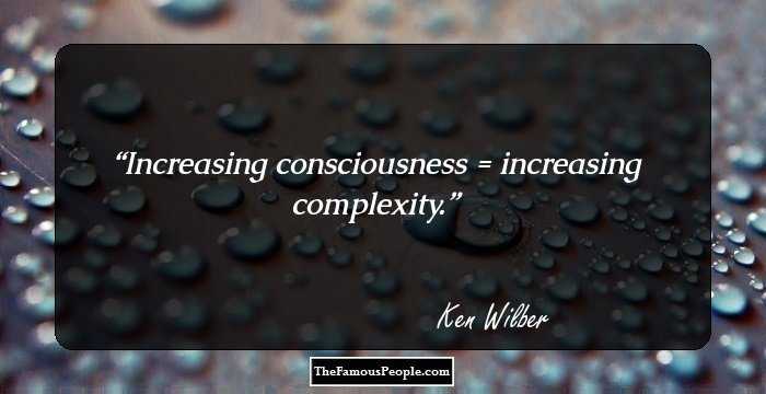 Increasing consciousness = increasing complexity.