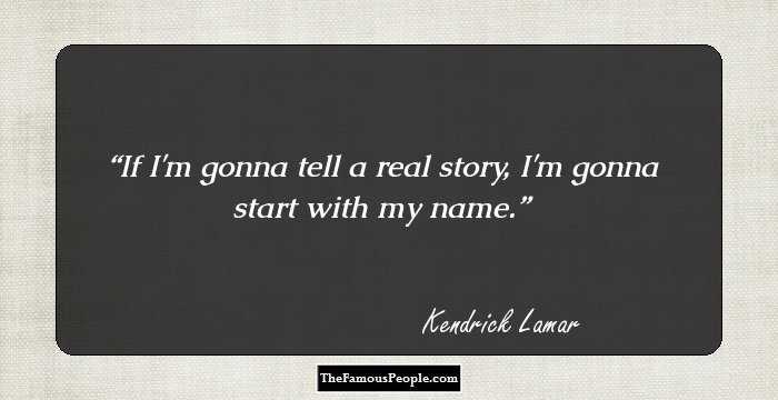 If I'm gonna tell a real story, I'm gonna start with my name.