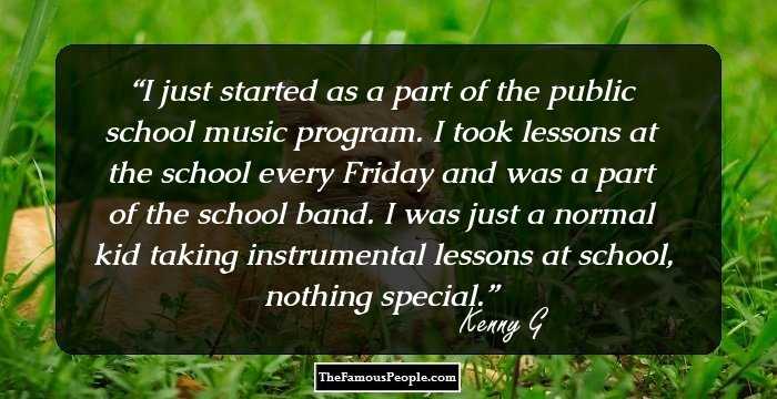 I just started as a part of the public school music program. I took lessons at the school every Friday and was a part of the school band. I was just a normal kid taking instrumental lessons at school, nothing special.