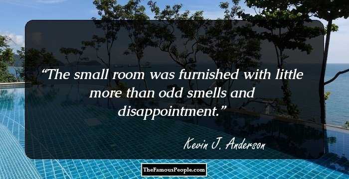 The small room was furnished with little more than odd smells and disappointment.