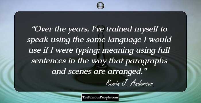 Over the years, I've trained myself to speak using the same language I would use if I were typing: meaning using full sentences in the way that paragraphs and scenes are arranged.