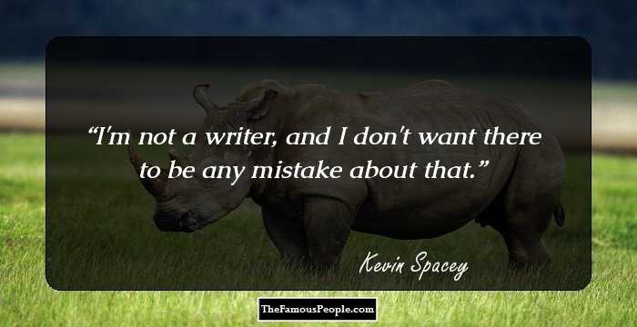 I'm not a writer, and I don't want there to be any mistake about that.