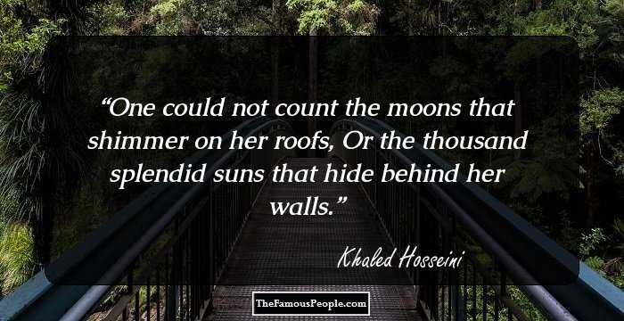One could not count the moons that shimmer on her roofs,
Or the thousand splendid suns that hide behind her walls.