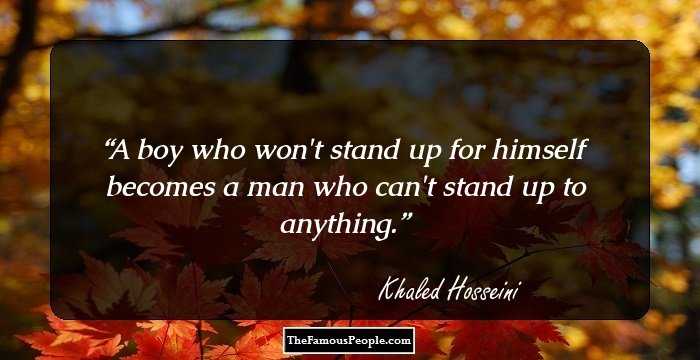 A boy who won't stand up for himself becomes a man who can't stand up to anything.