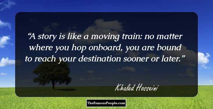 A story is like a moving train: no matter where you hop onboard, you are bound to reach your destination sooner or later.
