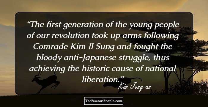 The first generation of the young people of our revolution took up arms following Comrade Kim Il Sung and fought the bloody anti-Japanese struggle, thus achieving the historic cause of national liberation.