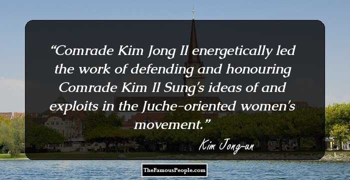 Comrade Kim Jong Il energetically led the work of defending and honouring Comrade Kim Il Sung's ideas of and exploits in the Juche-oriented women's movement.