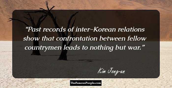 Past records of inter-Korean relations show that confrontation between fellow countrymen leads to nothing but war.
